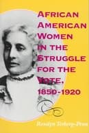 African American Women in the Struggle for the Vote, 1850-1920