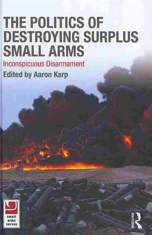 The Politics of Destroying Surplus Small Arms