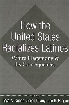 How the United States Racializes Latinos