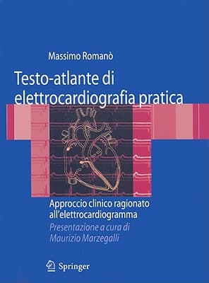 Testo-Atlante Di Elettrocardiografia Pratica: Approccio Clinico Ragionato All'elettrocardiogramma