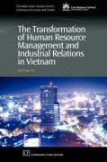 The Transformation of Human Resource Management and Industrial Relations in Vietnam
