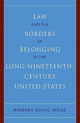 Law and the Borders of Belonging in the Long Nineteenth Century United States