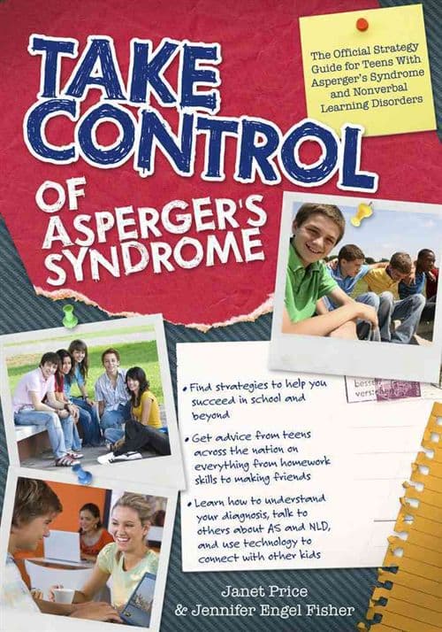 Take Control of Asperger's Syndrome: The Official Strategy Guide for Teens With Asperger's Syndrome and Nonverbal Learning Disorder