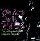 We Are Only Riders - The Jeffrey Lee Pierce Sessions Project