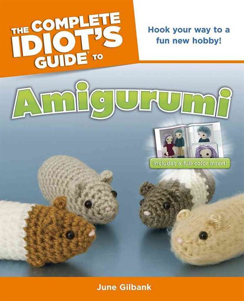 The Complete Idiot's Guide To Amigurumi