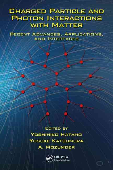 Charged Particle and Photon Interactions with Matter