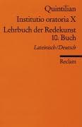 Lehrbuch der Redekunst, 10. Buch / Instituto oratoria X