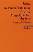 Über die Ausgeglichenheit der Seele / De tranquillitate animi