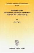 Sozialgeschichte Stadtischer Gesundheitsverhaltnisse Wahrend Der Urbanisierung