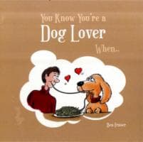 You Know You're a Dog Lover When...