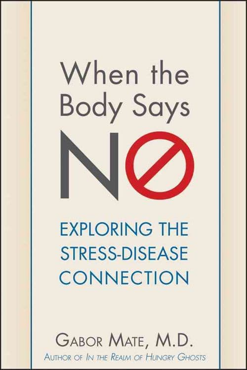 When the Body Says No: Understanding the Stress-Disease Connection