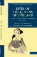Lives of the Queens of England from the Norman Conquest