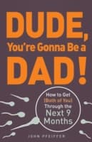 Dude, You're Gonna Be a Dad!