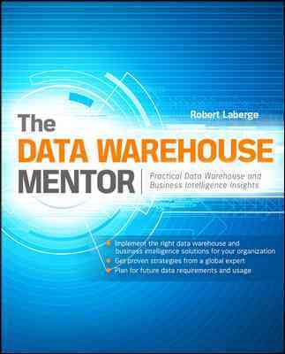 The Data Warehouse Mentor: Practical Data Warehouse and Business Intelligence Insights