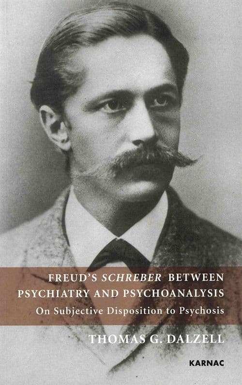 Freud's Schreber Between Psychiatry and Psychoanalysis