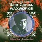 Bam-caruso Waxworks Vol.1