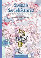 Svensk seriehistoria : första boken från Svenskt seriearkiv