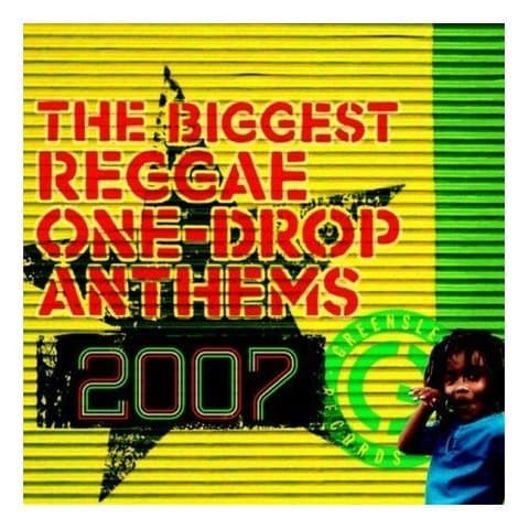 Biggest Reggae One Drop Anthems 2007