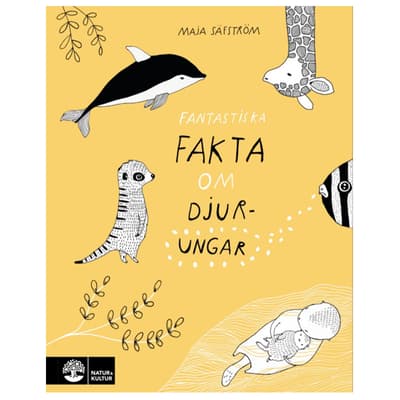 Fantastiska fakta om djurungar av Maja Säfström