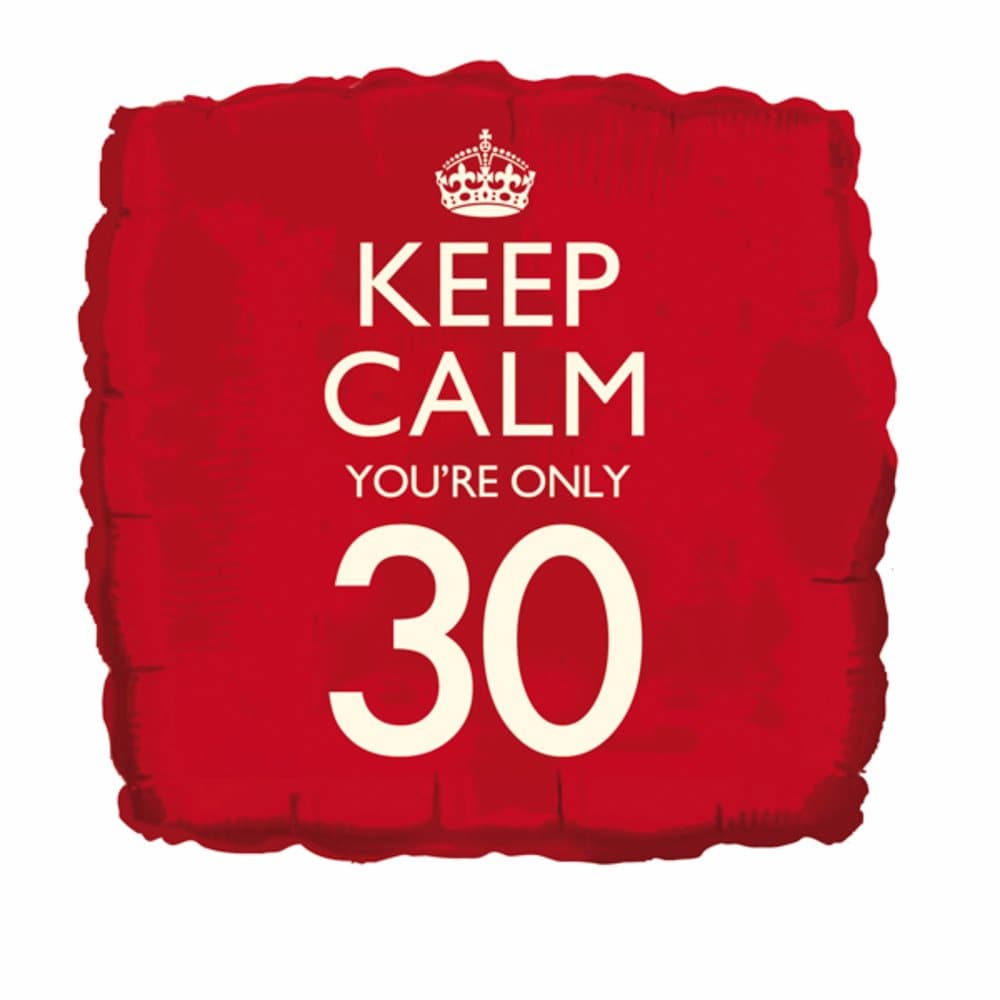 Creative Party Keep Calm Youre Only 30 Square Foil Birthday Balloon