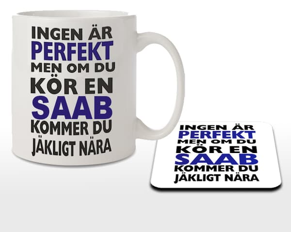 Mugg + Underlägg med tryck Ingen är perfekt men kör SAAB...