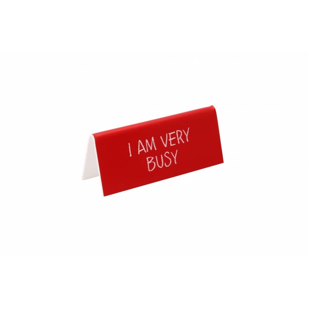 Strictly Business I Am Very Busy Desk Sign