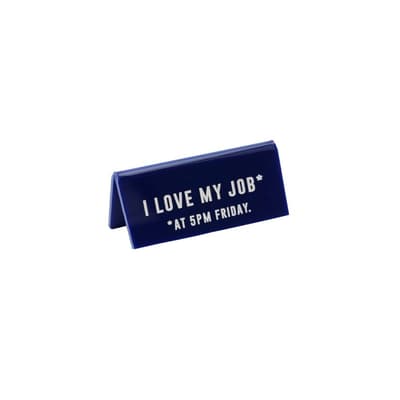 Eureka I Love My Job Desk Sign