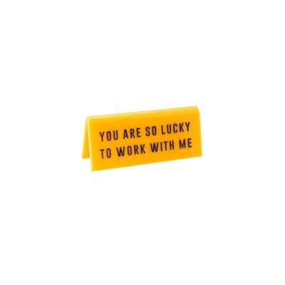 Eureka Lucky To Work With Me Desk Sign