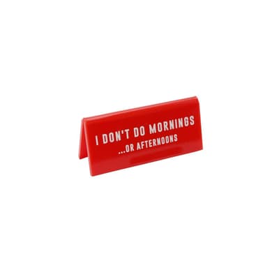 Eureka I Dont Do Mornings Desk Sign