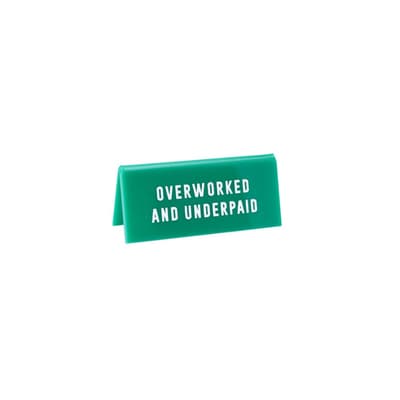 Eureka Overworked and Underpaid Desk Sign