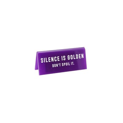 Eureka Silence Is Golden Dont Spoil It Desk Sign