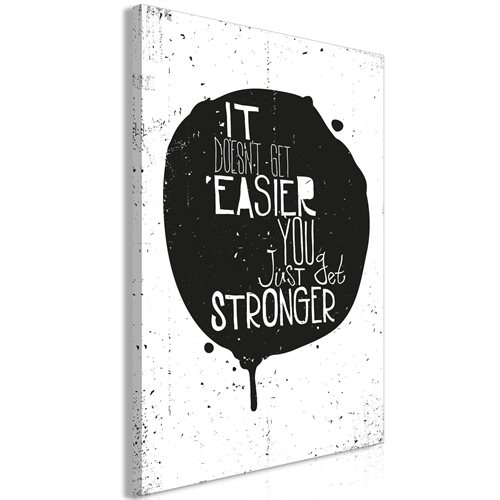 Bild av Tavla - It Doesnt Easier You Just Get Stronger (1 Part) Vertical (40 x 60 cm)