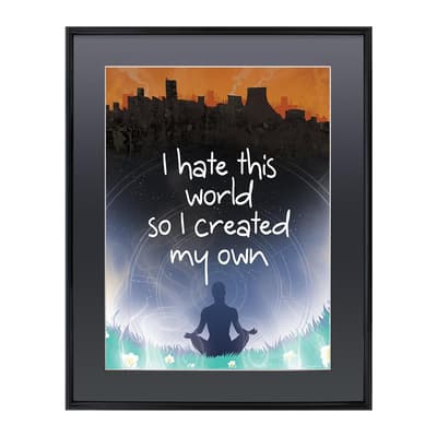 Grindstore I Hate This World So I Created My Own Gloss Framed Poster