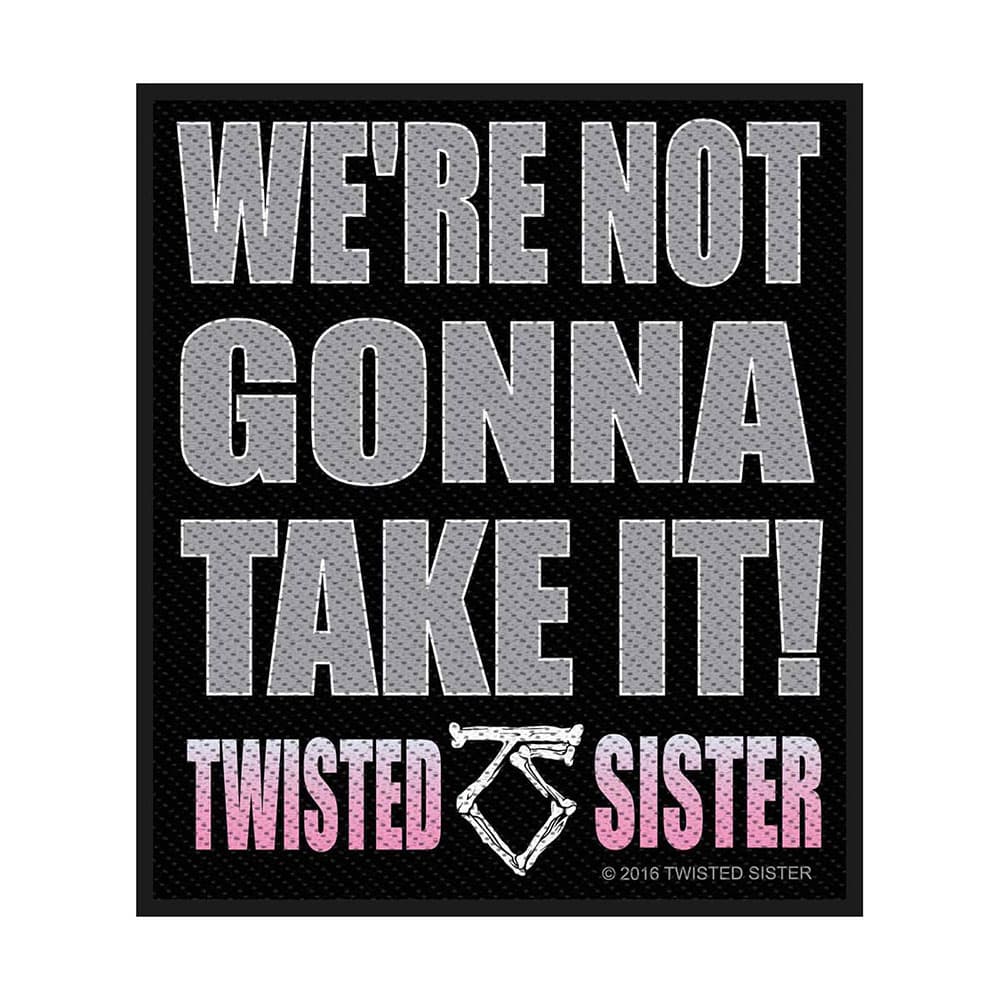 Twisted Sister Standard Patch: We're not gonna take it! (Loose)