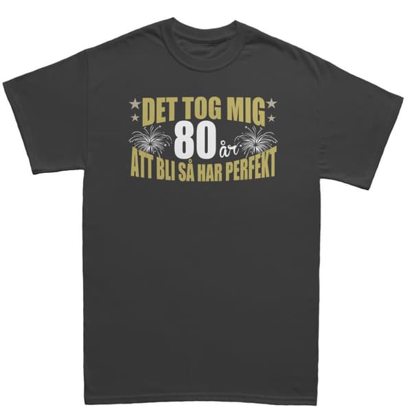 Födelsedag T-shirt - Det tog 80 år att bli perfekt