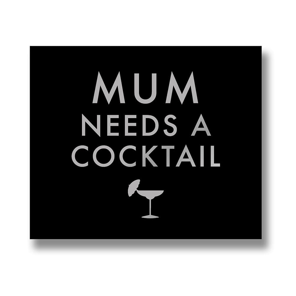 Hill Interiors Mum Needs A Cocktail Quote Wall Plaque