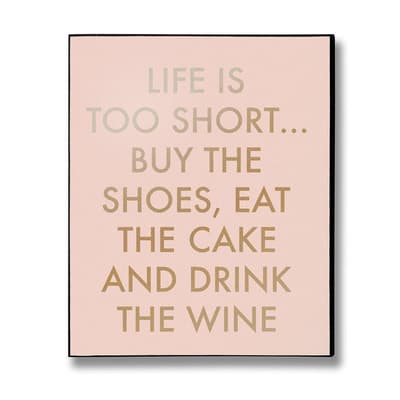 Hill Interiors `Life Is Too Short` Gold Foil Plaque