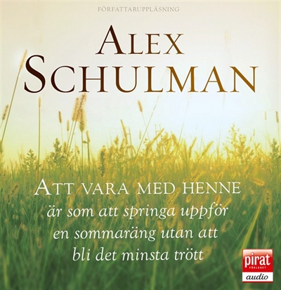 Att vara med henne är som att springa uppför en sommaräng utan att bli det minsta trött