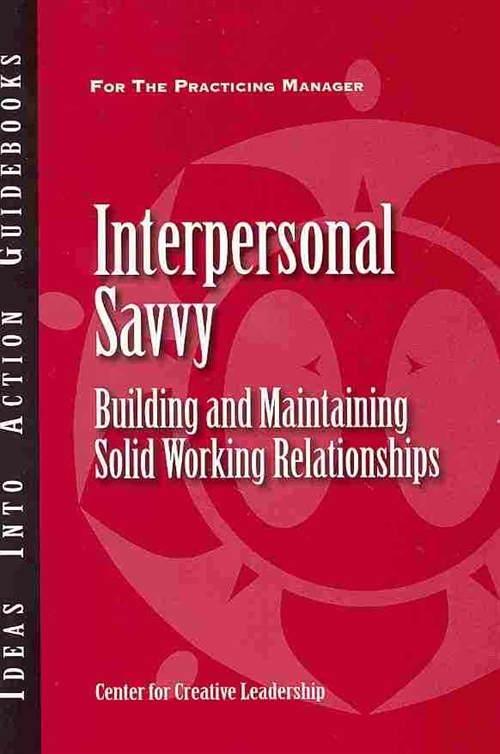 interpersonal savvy building and maintaining solid working interpersonal savvy