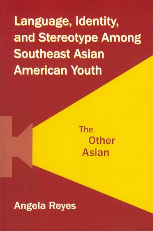 Language, Identity, and Stereotype Among Southeast Asian American Youth