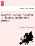Miniatyrbilde 1 av 2: Suomen kansan historia ... Toinen, uudistettu painos.