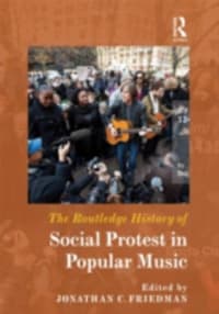 The Routledge History of Social Protest in Popular Music