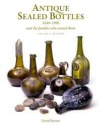 Antique Sealed Bottles 1640-1900: And the Families that Owned Them: 3 Volumes