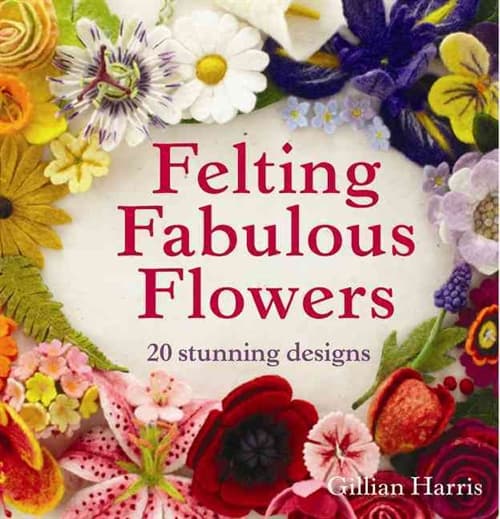 Felting Fabulous Flowers