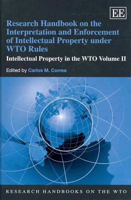 Research Handbook on the Interpretation and Enforcement of Intellectual Property Under WTO Rules