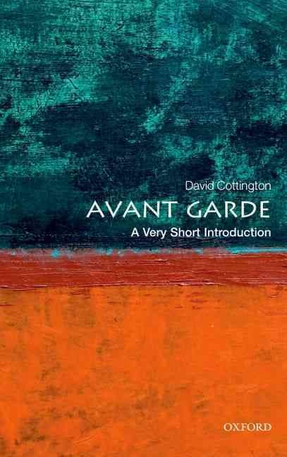 The Avant Garde: A Very Short Introduction