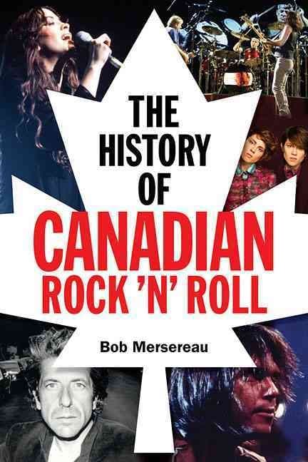 The History of Canadian Rock 'n' Roll