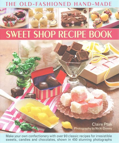The Old-Fashioned Hand-Made Sweet Shop Recipe Book