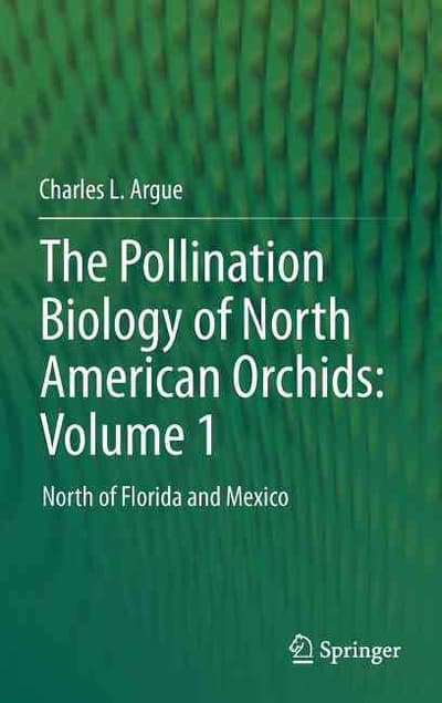 The Pollination Biology of North American Orchids: Volume 1