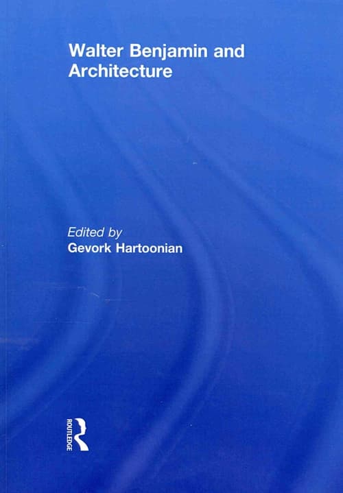 Walter Benjamin and Architecture